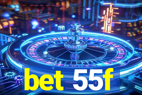 bet 55f